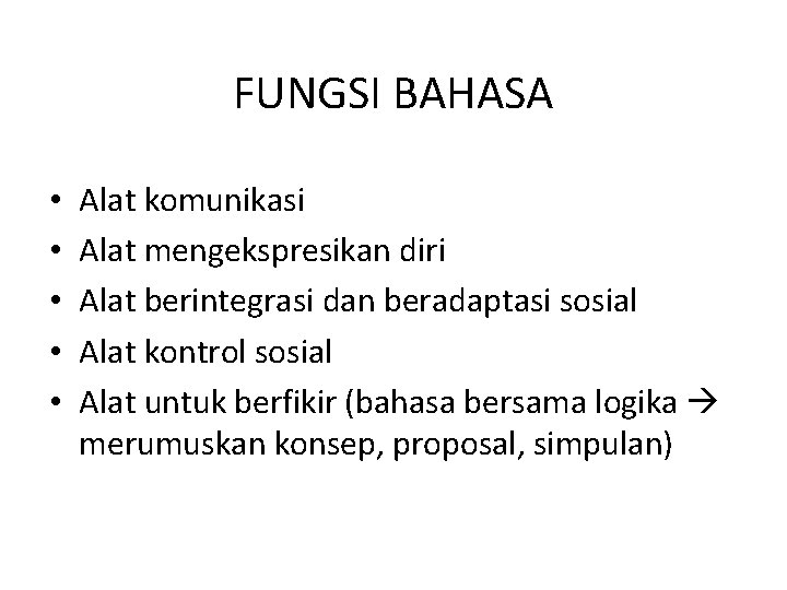 FUNGSI BAHASA • • • Alat komunikasi Alat mengekspresikan diri Alat berintegrasi dan beradaptasi