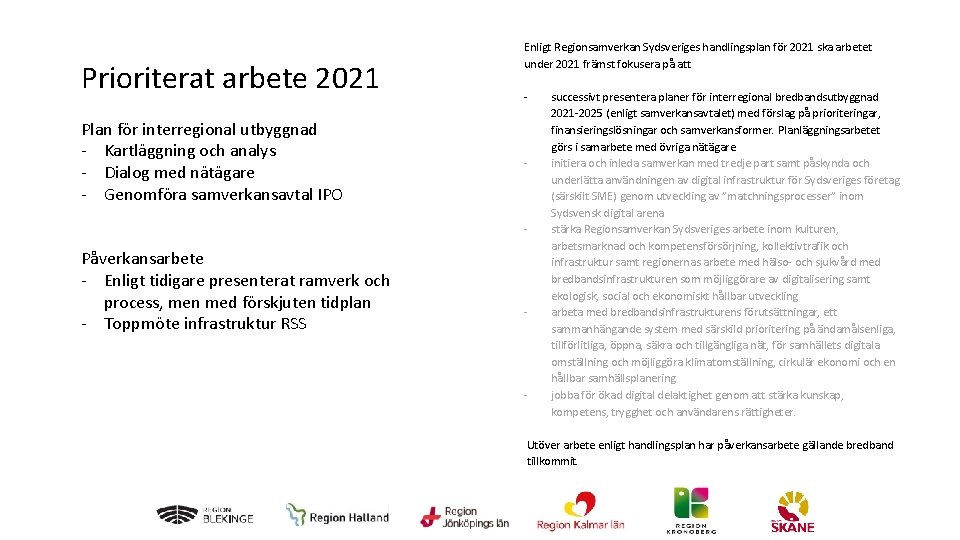 Prioriterat arbete 2021 Plan för interregional utbyggnad - Kartläggning och analys - Dialog med