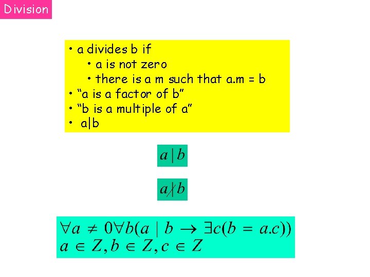 Division • a divides b if • a is not zero • there is