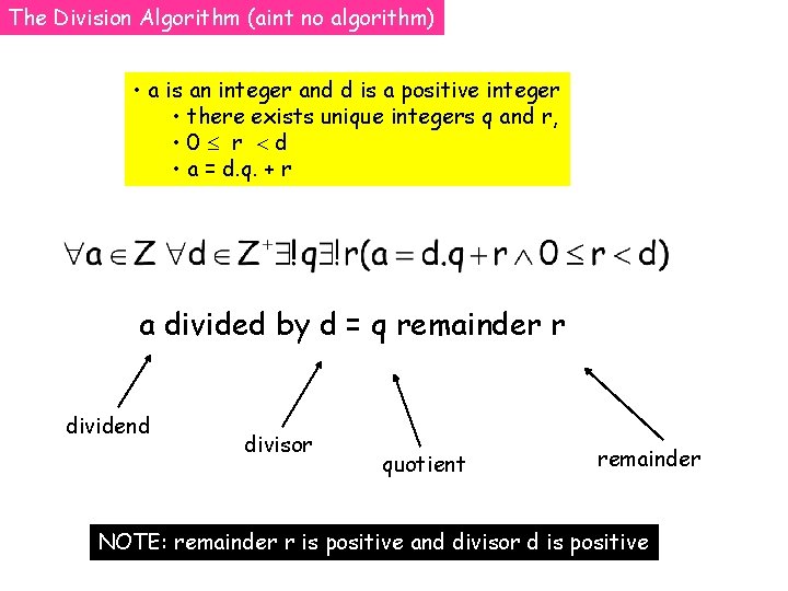 The Division Algorithm (aint no algorithm) • a is an integer and d is