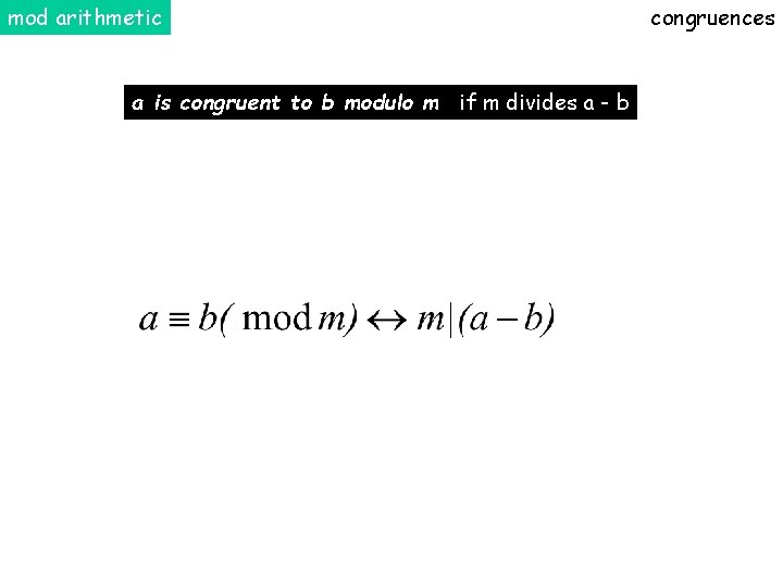 mod arithmetic a is congruent to b modulo m if m divides a -