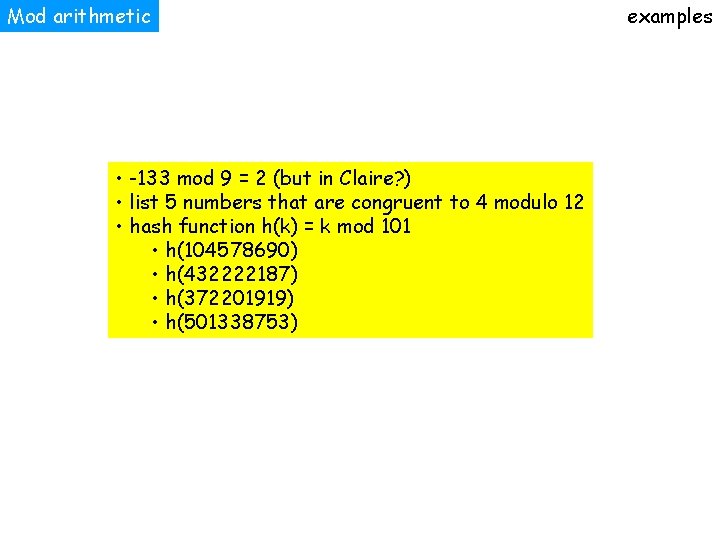 Mod arithmetic • -133 mod 9 = 2 (but in Claire? ) • list