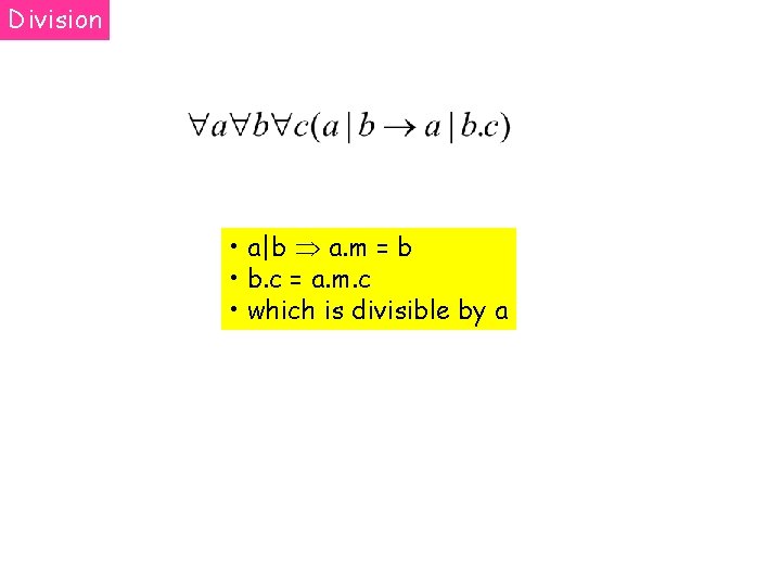 Division • a|b a. m = b • b. c = a. m. c