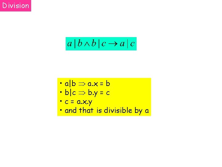 Division • a|b a. x = b • b|c b. y = c •