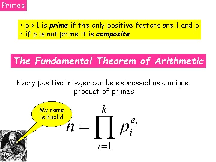 Primes • p > 1 is prime if the only positive factors are 1