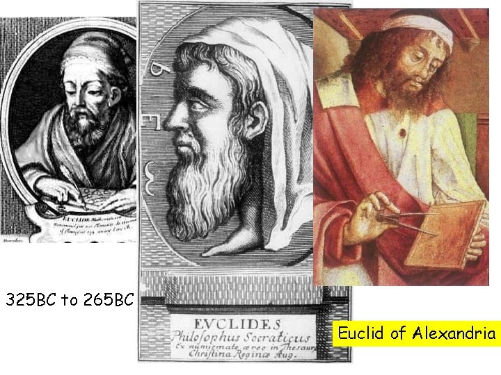 325 BC to 265 BC Euclid of Alexandria 