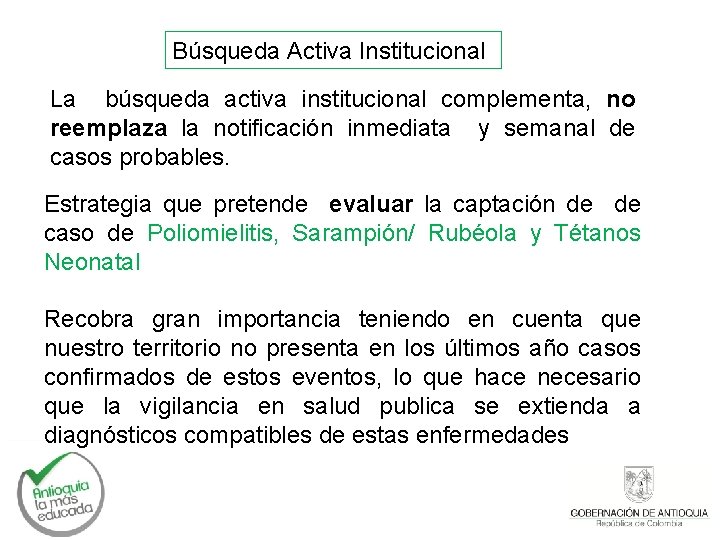 Búsqueda Activa Institucional La búsqueda activa institucional complementa, no reemplaza la notificación inmediata y