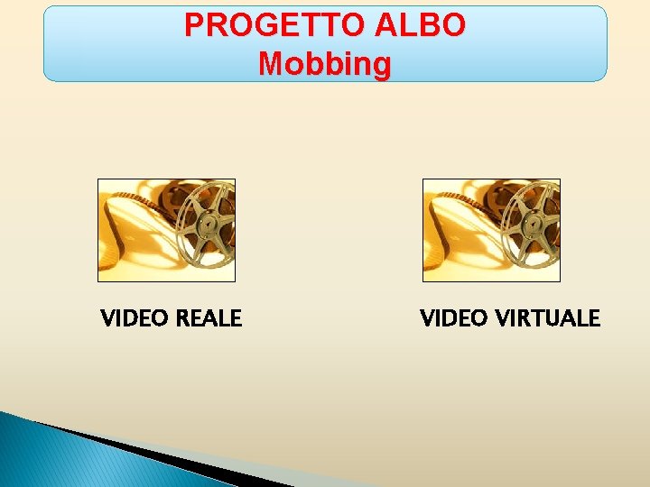 PROGETTO ALBO Mobbing VIDEO REALE VIDEO VIRTUALE 