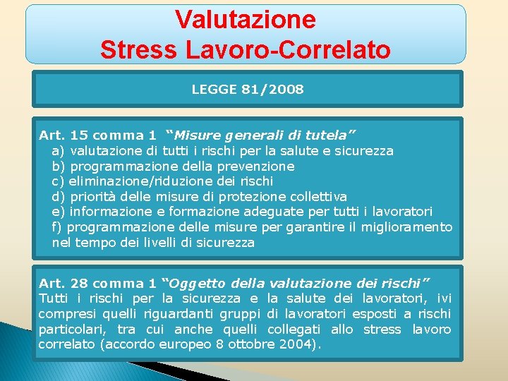 Valutazione Stress Lavoro-Correlato LEGGE 81/2008 Art. 15 comma 1 “Misure generali di tutela” a)