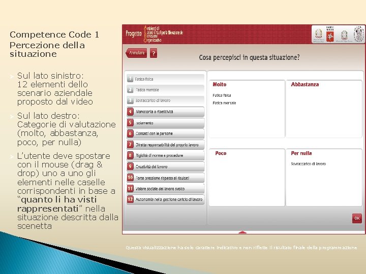 Competence Code 1 Percezione della situazione Ø Ø Ø Sul lato sinistro: 12 elementi