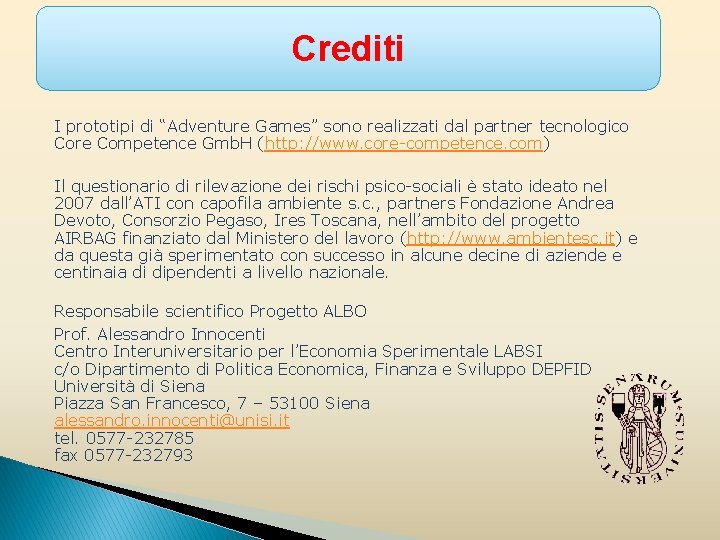 Crediti I prototipi di “Adventure Games” sono realizzati dal partner tecnologico Core Competence Gmb.