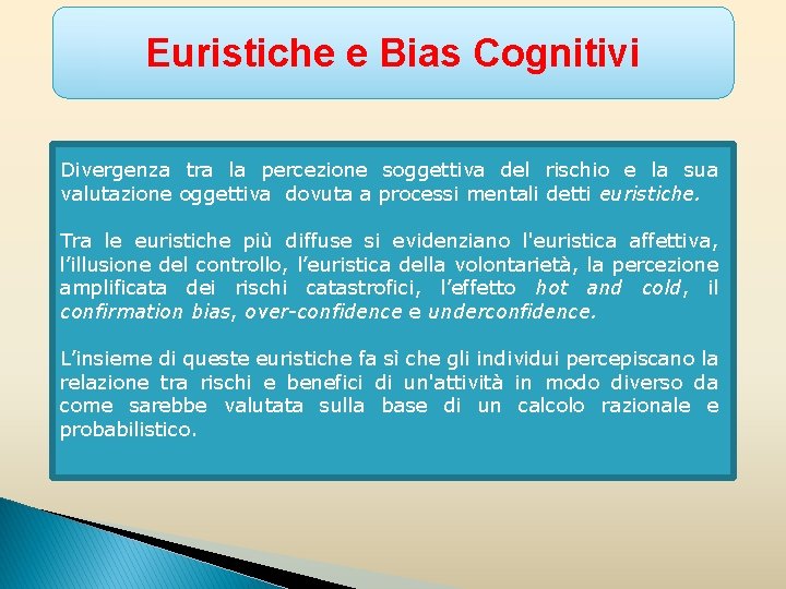 Euristiche e Bias Cognitivi Divergenza tra la percezione soggettiva del rischio e la sua