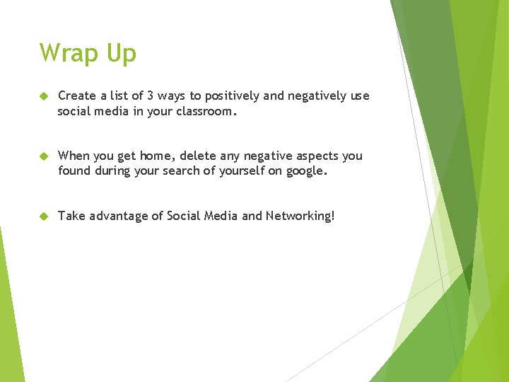 Wrap Up Create a list of 3 ways to positively and negatively use social