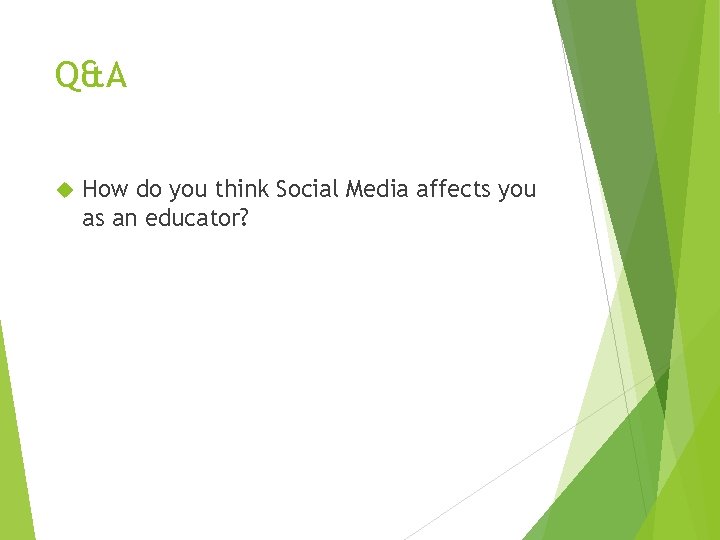 Q&A How do you think Social Media affects you as an educator? 
