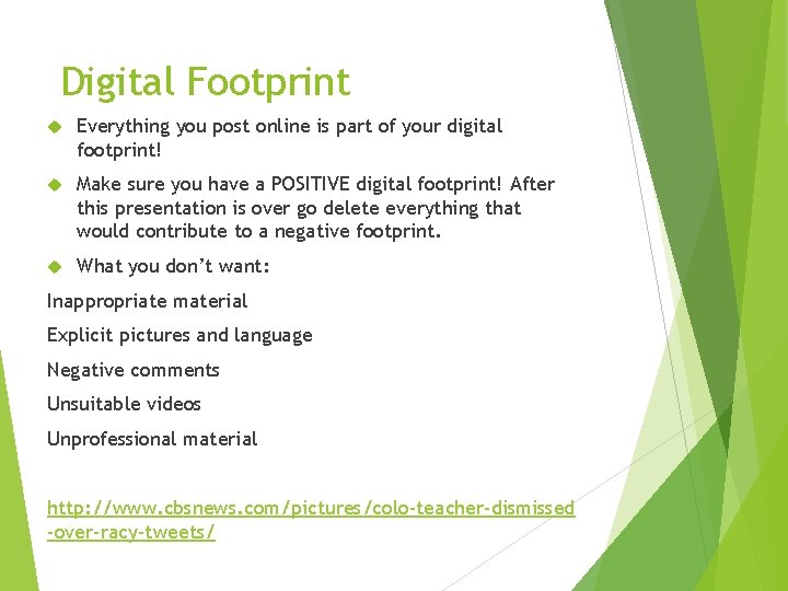 Digital Footprint Everything you post online is part of your digital footprint! Make sure