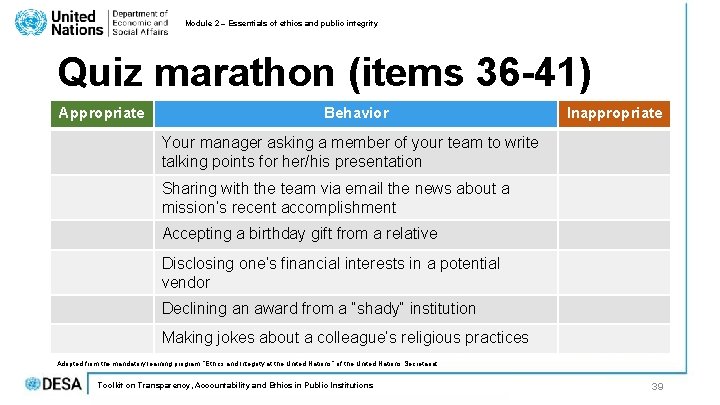 Module 2 – Essentials of ethics and public integrity Quiz marathon (items 36 -41) Module 2 – Essentials of ethics and public integrity Quiz marathon (items 36 -41)