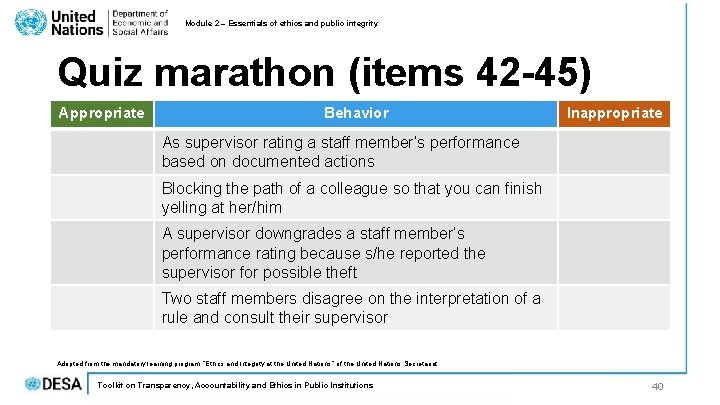 Module 2 – Essentials of ethics and public integrity Quiz marathon (items 42 -45) Module 2 – Essentials of ethics and public integrity Quiz marathon (items 42 -45)