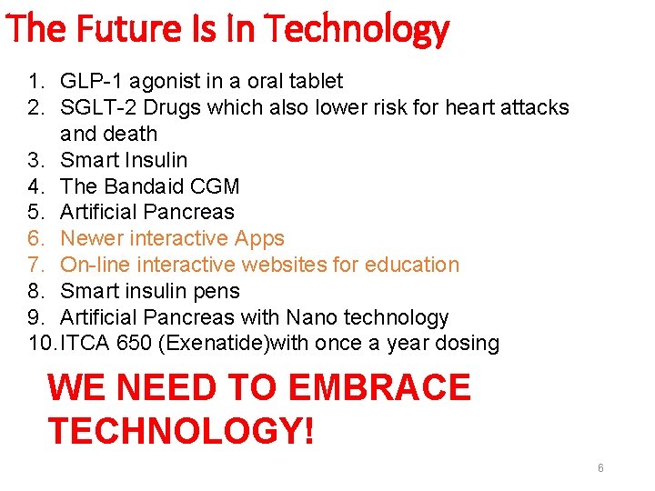 The Future Is In Technology 1. GLP-1 agonist in a oral tablet 2. SGLT-2