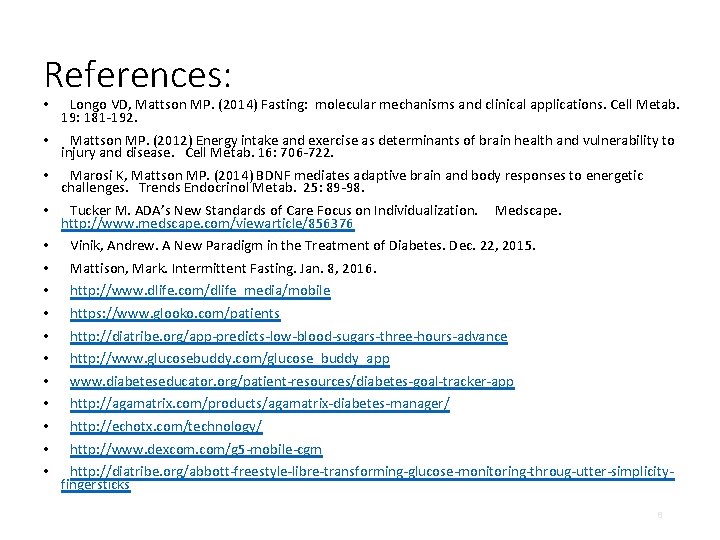 References: • Longo VD, Mattson MP. (2014) Fasting: molecular mechanisms and clinical applications. Cell