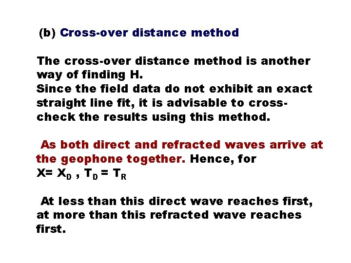 (b) Cross-over distance method The cross-over distance method is another way of finding H.