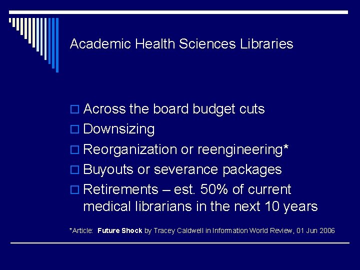 Academic Health Sciences Libraries o Across the board budget cuts o Downsizing o Reorganization