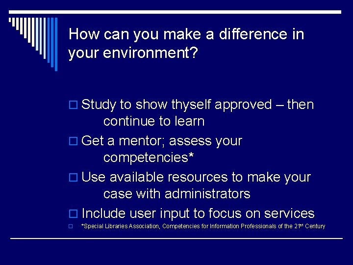 How can you make a difference in your environment? o Study to show thyself