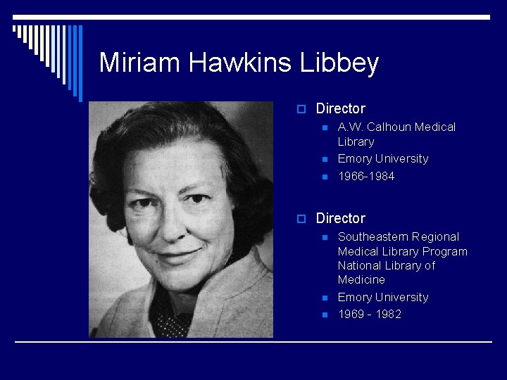 Miriam Hawkins Libbey o Director n A. W. Calhoun Medical Library n Emory University