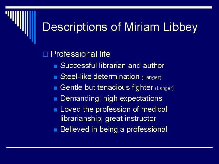 Descriptions of Miriam Libbey o Professional life n n n Successful librarian and author