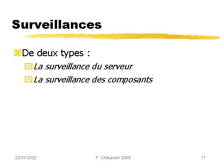 Surveillances z. De deux types : y. La surveillance du serveur y. La surveillance
