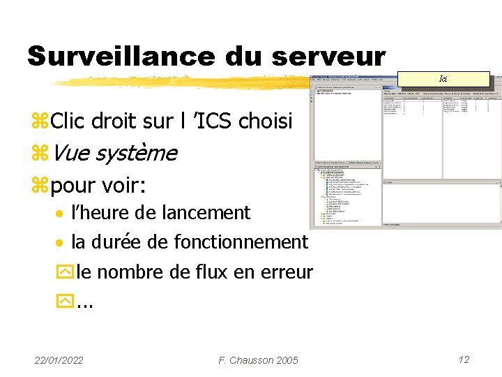 Surveillance du serveur Ici z. Clic droit sur l ’ICS choisi z. Vue système