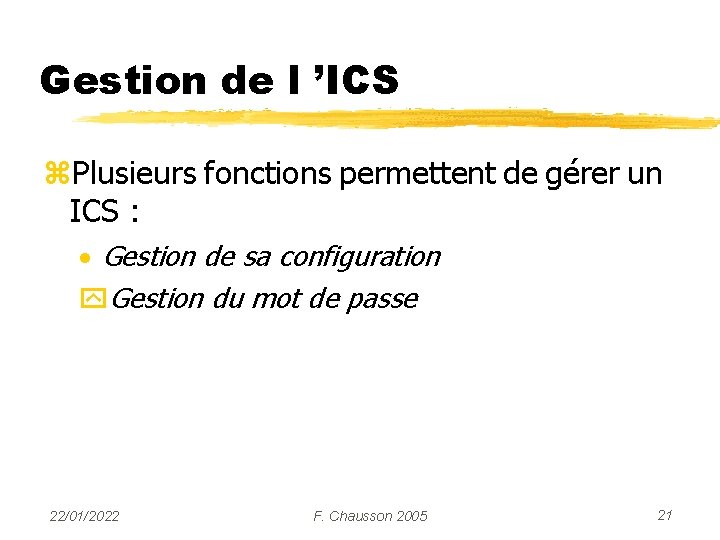 Gestion de l ’ICS z. Plusieurs fonctions permettent de gérer un ICS : ·