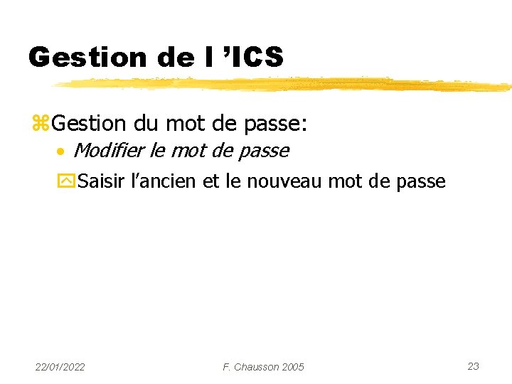 Gestion de l ’ICS z. Gestion du mot de passe: · Modifier le mot