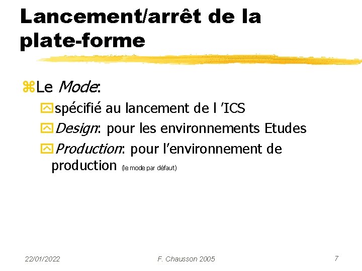 Lancement/arrêt de la plate-forme z. Le Mode: yspécifié au lancement de l ’ICS y.