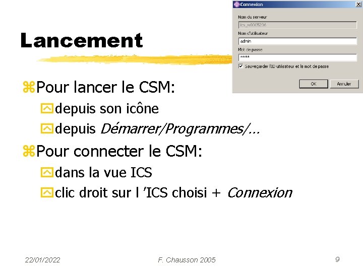 Lancement z. Pour lancer le CSM: ydepuis son icône ydepuis Démarrer/Programmes/… z. Pour connecter