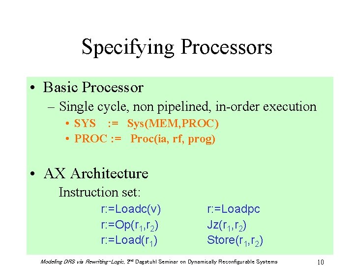 Specifying Processors • Basic Processor – Single cycle, non pipelined, in-order execution • SYS
