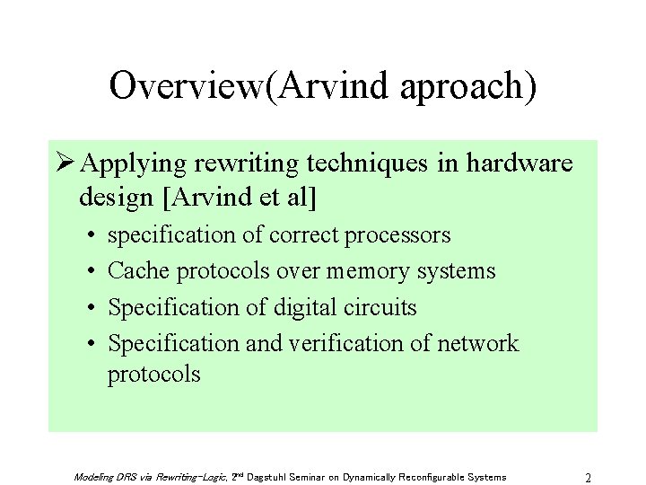 Overview(Arvind aproach) Ø Applying rewriting techniques in hardware design [Arvind et al] • •