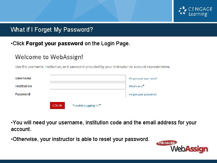 What if I Forget My Password? • Click Forgot your password on the Login