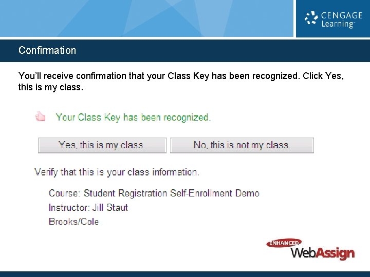 Confirmation You’ll receive confirmation that your Class Key has been recognized. Click Yes, this