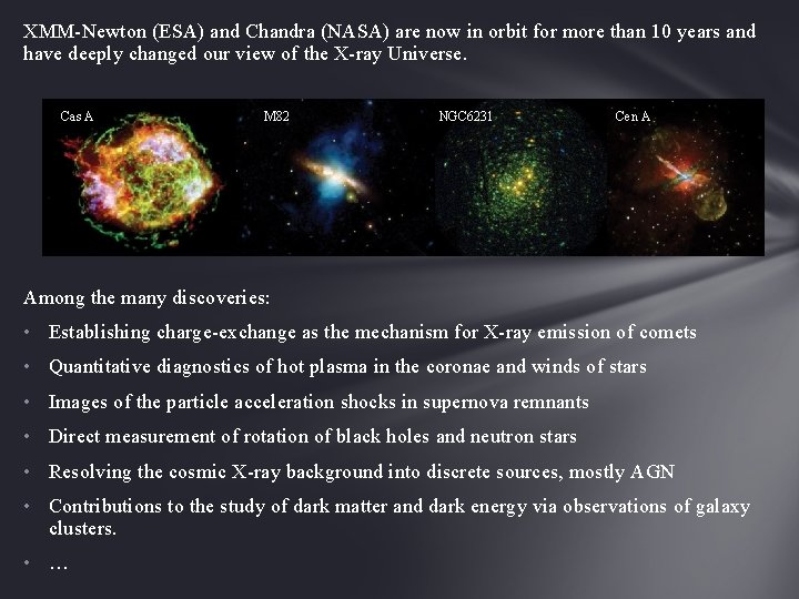 XMM-Newton (ESA) and Chandra (NASA) are now in orbit for more than 10 years