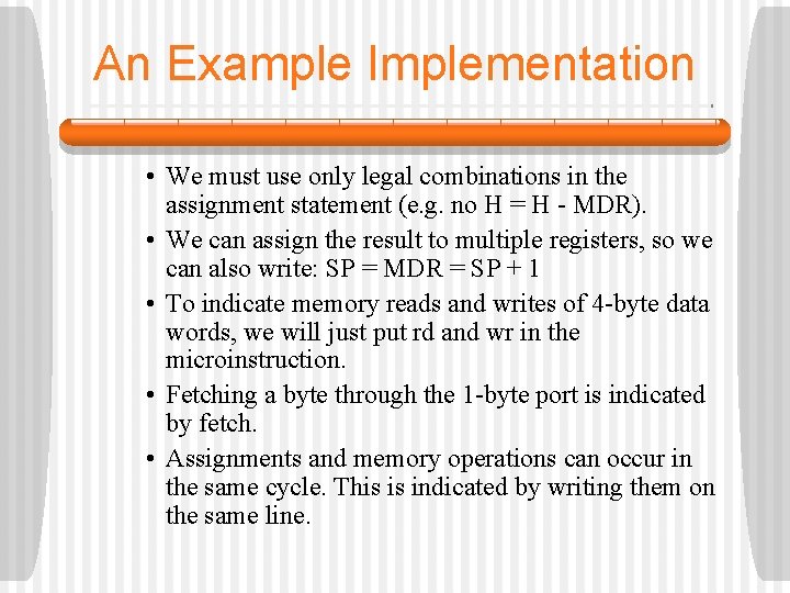 An Example Implementation • We must use only legal combinations in the assignment statement