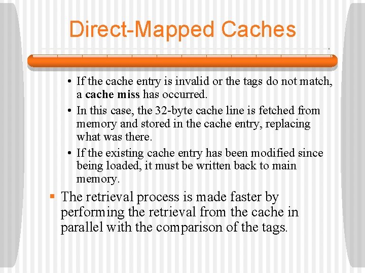 Direct-Mapped Caches • If the cache entry is invalid or the tags do not