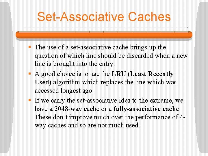 Set-Associative Caches § The use of a set-associative cache brings up the question of