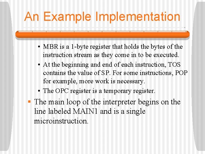 An Example Implementation • MBR is a 1 -byte register that holds the bytes