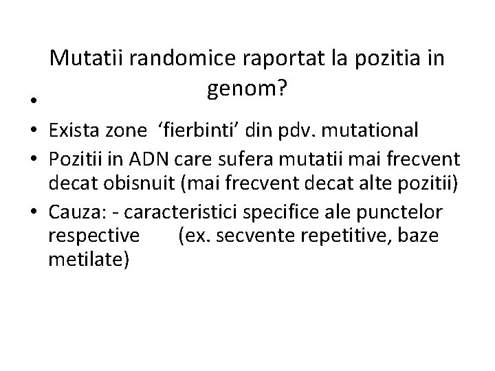 Mutatii randomice raportat la pozitia in genom? • • Exista zone ‘fierbinti’ din pdv.