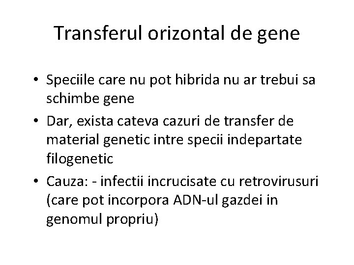 Transferul orizontal de gene • Speciile care nu pot hibrida nu ar trebui sa