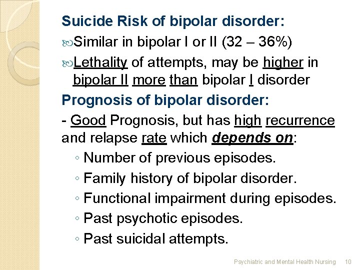 Suicide Risk of bipolar disorder: Similar in bipolar I or II (32 – 36%)