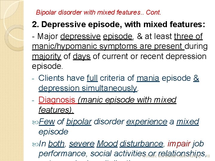 Bipolar disorder with mixed features. . Cont. 2. Depressive episode, with mixed features: -