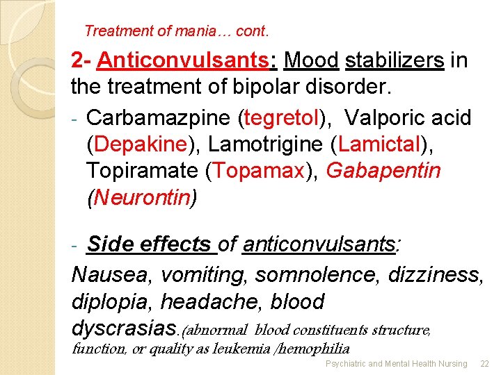 Treatment of mania… cont. 2 - Anticonvulsants: Mood stabilizers in the treatment of bipolar