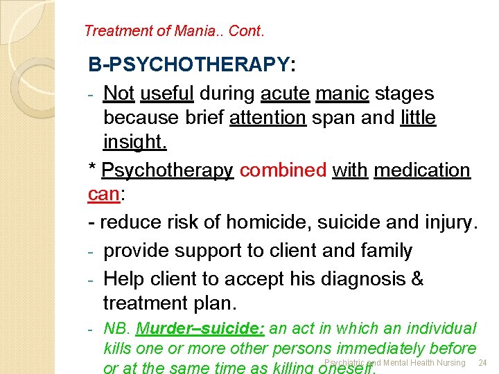 Treatment of Mania. . Cont. B-PSYCHOTHERAPY: - Not useful during acute manic stages because