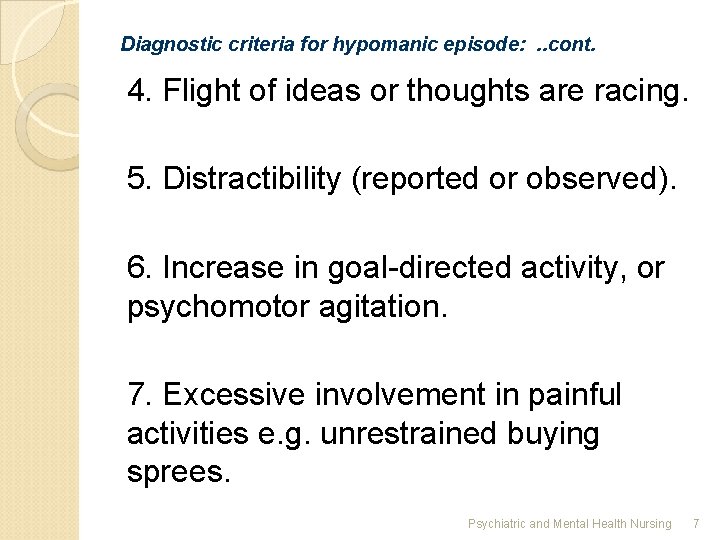 Diagnostic criteria for hypomanic episode: . . cont. 4. Flight of ideas or thoughts